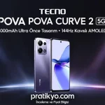 TECNO POVA Curve 2 İncelemesi 2026: Özellikleri, Fiyatı ve Performansı