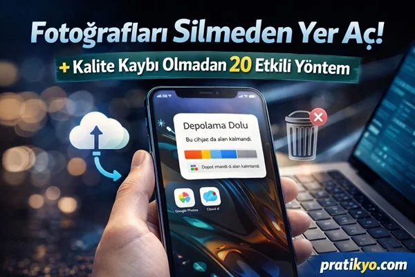 Telefon Hafızası Nasıl Boşaltılır? (Kalite Kaybı Olmadan 20 Yöntem)