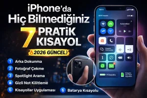 iPhone Gizli Özellikler (2026) – Bilmediğiniz 7 Kısayol