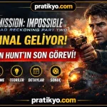Mission Impossible Final Geliyor: Ethan Hunt’ın Son Görevi!