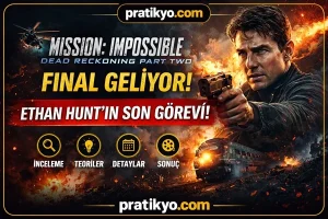 Mission Impossible Final Geliyor: Ethan Hunt’ın Son Görevi!