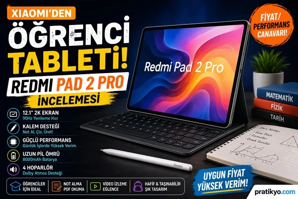 Xiaomi’den Öğrenci Tableti: Redmi Pad 2 Pro İncelemesi (2026 Fiyat/Performans Canavarı)