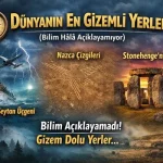 Dünyanın En Gizemli Yerleri: Bilim Hâlâ Açıklayamıyor (Bermuda, Nazca, Stonehenge)