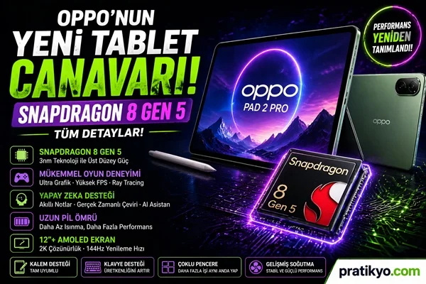 Oppo Tablet Canavarı: Snapdragon 8 Gen 5 Özellikleri ve Performansı