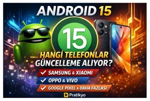 Android 15 Güncellemesi Alan Telefonlar (2026 Tam Liste) – Hangi Model Ne Zaman Alacak?
