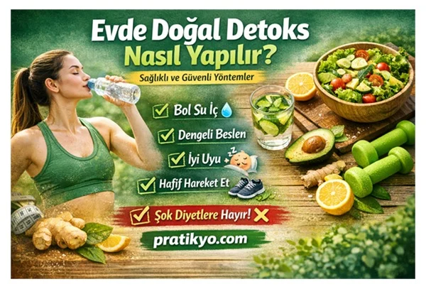 Evde Doğal Detoks Nasıl Yapılır? (2026 Sağlıklı ve Güvenli Yöntemler)