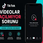 TikTok Videolar Açılmıyor Sorunu (Kesin Çözüm Rehberi)