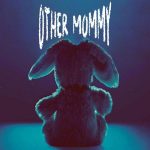 Other Mommy Filmi: 2026’nın En Rahatsız Edici Paranormal Korkusu Olabilir mi?